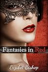 Fantasies in Red by Erzabet Bishop Fantasies in Red by Erzabet Bishop
