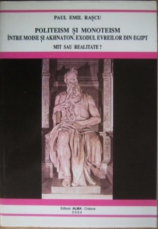 Politeism și monoteism între Moise și Akhnaton: exodul evreilor din Egipt, mit sau realitate?