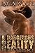 A Dangerous Reality (The Bent Zealots MC, #1)