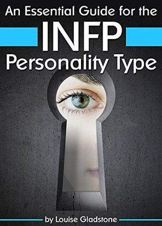 An Essential Guide for the INFP Personality Type: Insight into INFP Personality Traits and Guidance for Your Career and Relationships (MBTI INFP)