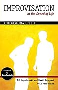 Improvisation at the Speed of Life: The TJ and Dave Book