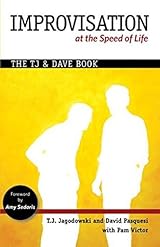 Improvisation At The Speed Of Life The Tj And Dave Book By T J Jagodowski