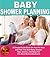 Baby Shower Planning: A Simple Guide Book On How To Host and Plan The Best Baby Shower: Tips, Games, And Ideas For A Memorable Event (Mommy and Baby Books by Andrea L. Mortenson 5)