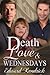 Death, Love & Wednesdays