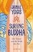 Surfing Buddha by Jaimal Yogis