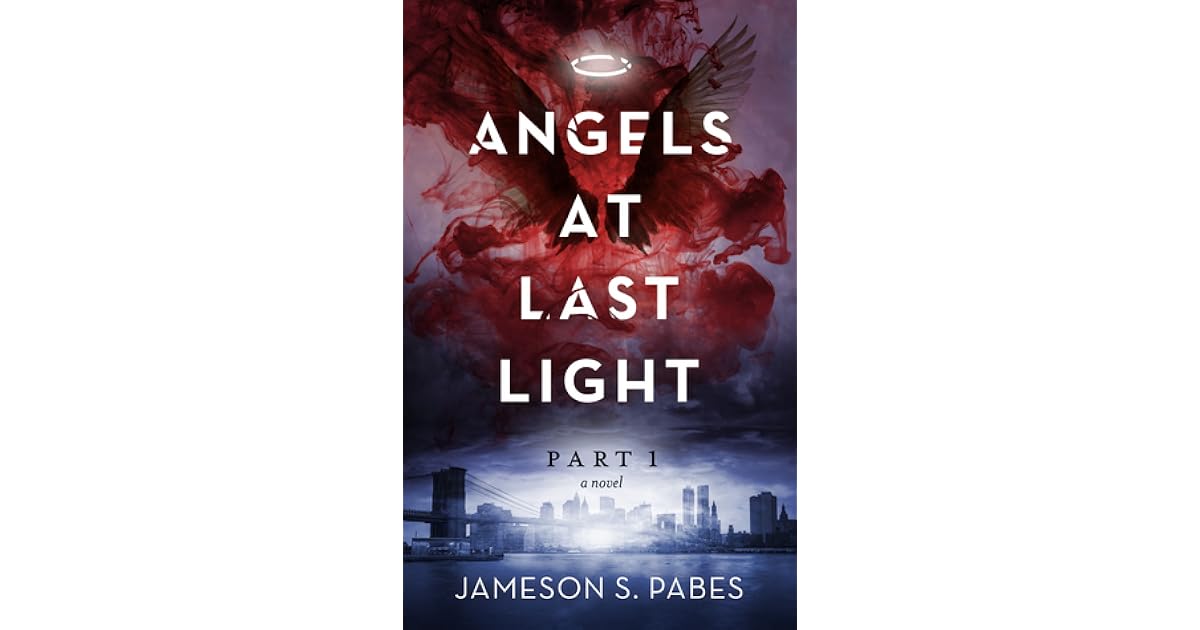Angels At Last Light (Book 1) by Jameson S. Pabes