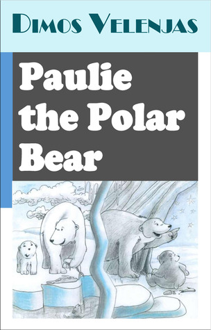 Paulie the Polar Bear (Baby animal Adventures Book 2)