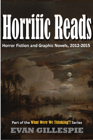 Horrific Reads: Horror Fiction and Graphic Novels, 2012-2015