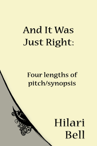 And It Was Just Right: Four lengths of pitch/synopsis
