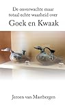 De onverwachte maar totaal echte waarheid over Goek en Kwaak