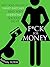F*ck for Money: Why Gold digging is Smart and Safe, and Why Everyone Should Do It