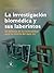 La investigación biomédica y sus laberintos:en defensa de la racionalidad para la ciencia del siglo XXI (Spanish Edition)