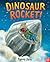 Dinosaur Rocket! (Dinosaurs...