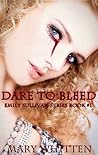 Dare to Bleed by Mary Whitten