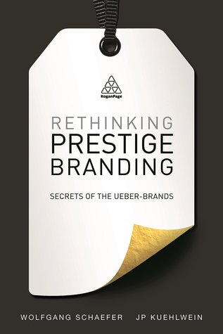 Rethinking Prestige Branding: Secrets of the Ueber-Brands (Paperback)