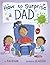 How to Surprise a Dad: A Book for Dads and Kids