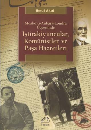 Moskova-Ankara-Londra Üçgeninde İştirakiyuncular, Komünistler ve Paşa Hazretleri (Paperback)