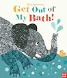 Get Out of My Bath! by Britta Teckentrup