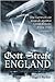 Gott Strafe England: The German Air Assault Against Great Britain 1914-1918 Volume 1
