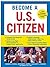 Become a U.S. Citizen by Debbie M. Schell