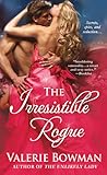 The Irresistible Rogue by Valerie Bowman The Irresistible Rogue by Valerie Bowman