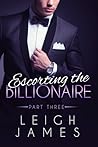 Escorting the Billionaire by Leigh James