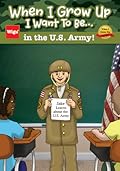 When I Grow Up I Want To Be...in the U.S. Army!