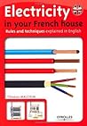 Electricity in your French house: Rules and techniques explained in English.