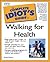 The Complete Idiot's Guide to Walking For Health