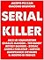 Serial Killer: Le storie di Jack lo Squartatore, Charles Manson, Ted Bundy, Jeffrey Dahmer, Zodiac, Andrej Chikatilo, Gianfranco Stevanin, Ludwig, il Mostro di Firenze