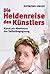 Die Heldenreise des Künstlers: Kunst als Abenteuer der Selbstbegegnung