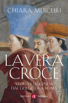 La Vera Croce: Storia e leggenda dal Golgota a Roma (Paperback)