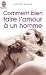 COMMENT BIEN FAIRE L'AMOUR À UN HOMME