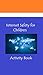 Internet Safety for Children: Activity Book