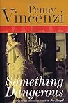 Something Dangerous by Penny Vincenzi