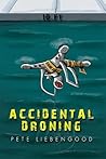 Accidental Droning by Pete Liebengood