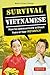 Survival Vietnamese: How to Communicate without Fuss or Fear - Instantly! (Vietnamese Phrasebook) (Survival Phrasebooks)