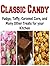Classic Candy: Fudge, Taffy, Caramel Corn, And Many Other Treats for Your Kitchen: (Classic Candy - Gumdrop - Pecan Toffee - Cinnamon Brown)