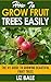 How To Grow Fruit Trees Easily: #1 Guide To Growing Beautiful Fruit Trees
