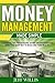 Money Management Made Simple: 10 Essential Tips For Managing, Saving And Investing Your Money The Smart Way To Build Long-Term Wealth