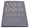 The Book of Voodoo Charms and Rituals to Empower Your Life