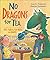 No Dragons for Tea by Jean E. Pendziwol No Dragons for Tea by Jean E. Pendziwol