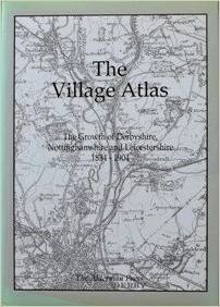 The village atlas: the growth of Derbyshire, Nottinghamshire and Leicestershire 1834-1904