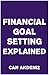 Financial Goal Setting Explained