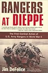 Rangers at Dieppe: The First Combat Action of U.S. Army Rangers in World War II Rangers at Dieppe: The First Combat Action of U.S. Army Rangers in World War II