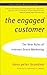 The Engaged Customer: Using the New Rules of Internet Direct Marketing to Create Profitable Customer Relationships