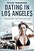 Dating in Los Angeles: Dissecting the Dysfunction