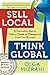 Sell Local, Think Global: 50 Innovative Ways to Make a Chunk of Change and Grow Your Business