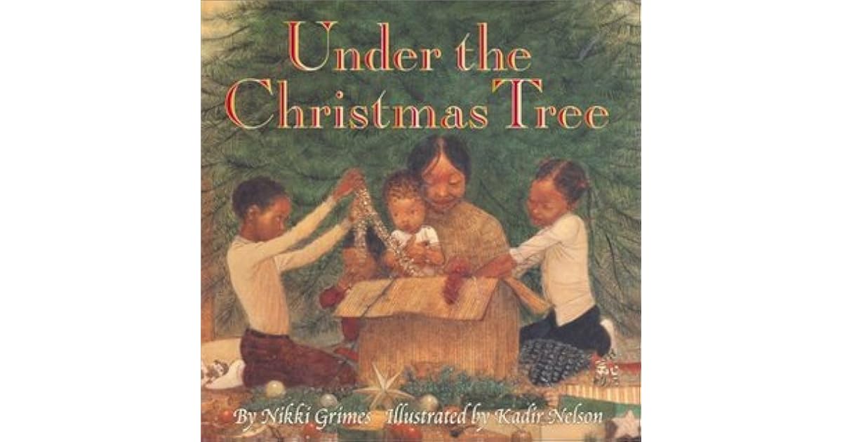 2022 Christmas Tree Pickup In Grimes Under The Christmas Tree By Nikki Grimes