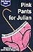 Pink Pants for Julian